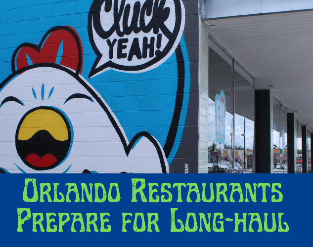 Cover image for article that shows an image of a cartoon chicken and the words Orlando Restaurants Prepare for Long Haul